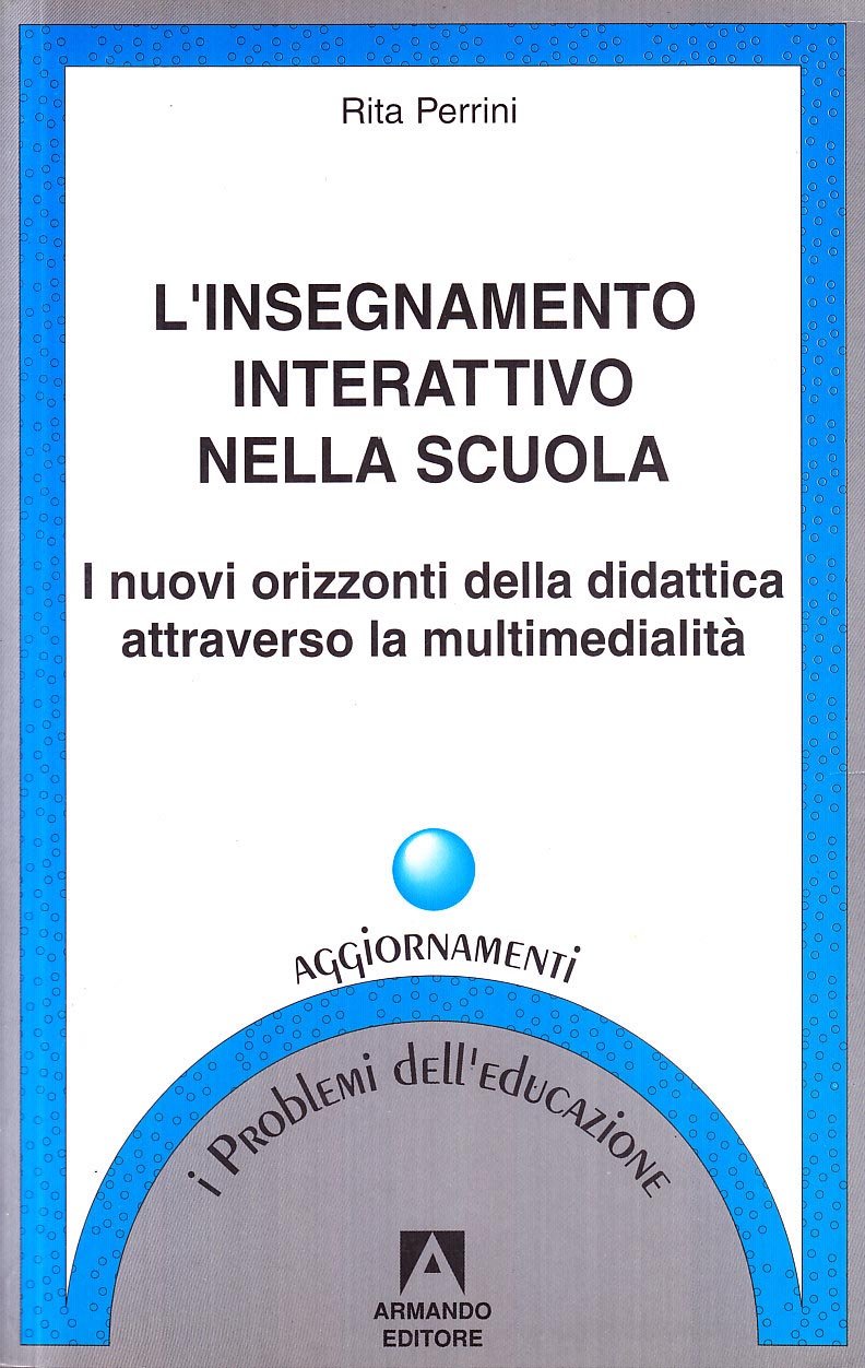 L'insegnamento interattivo nella scuola. I nuovi orizzonti della didattica attraverso la multimedialità book