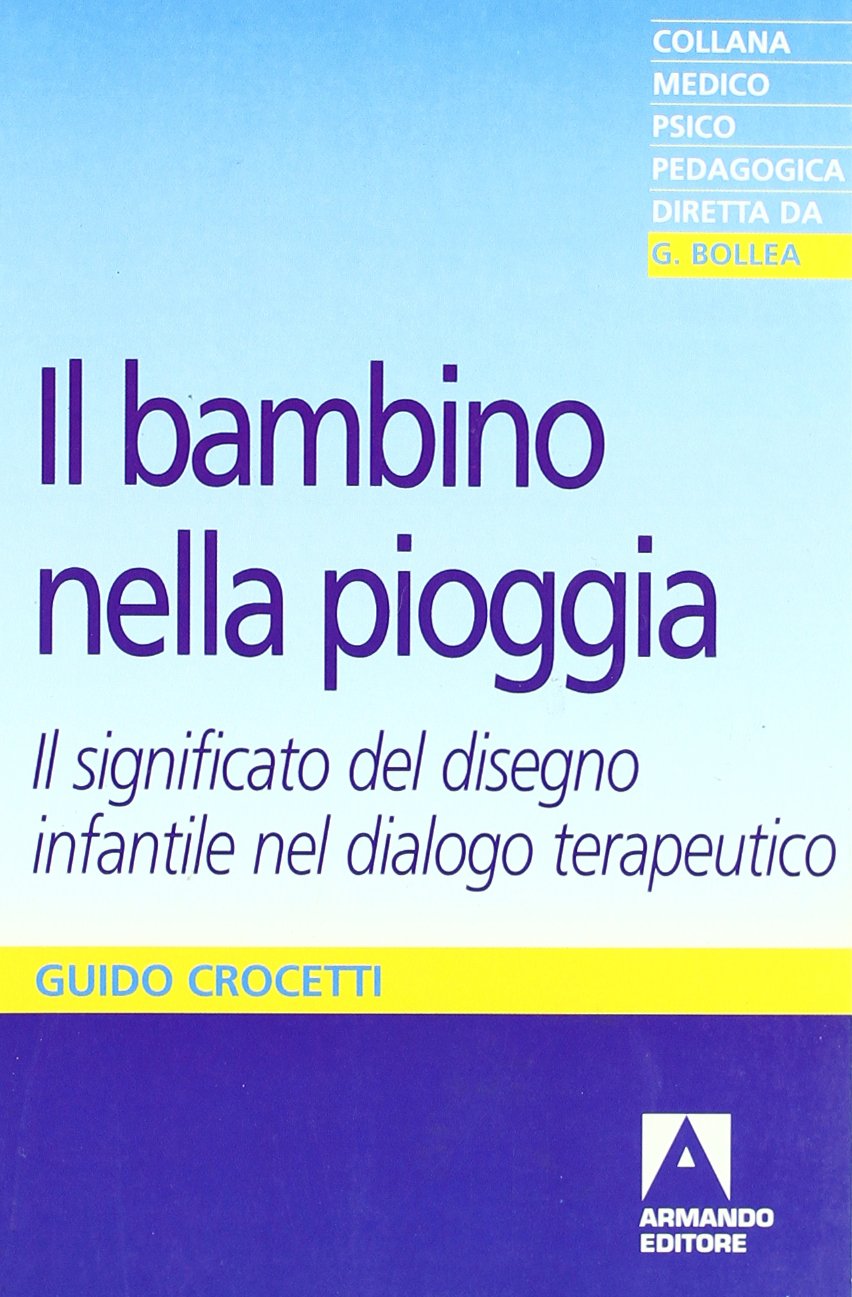 Il bambino nella pioggia. Il significato del disegno infantile nel dialogo terapeutico (Medico-psico-pedagogica) Medicine