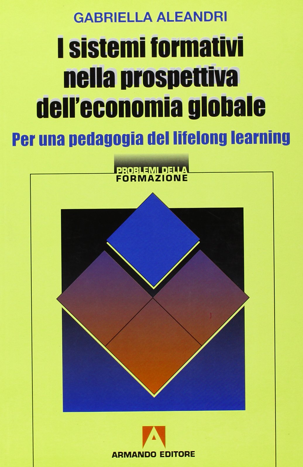 I sistemi formativi nella prospettiva dell'economia globale. Per una pedagogia del lifelong learning Reference Books
