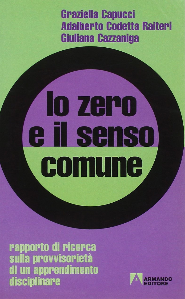 Lo zero e il senso comune. Rapporto di ricerca sulla provvisorietà di un apprendimento disciplinare book