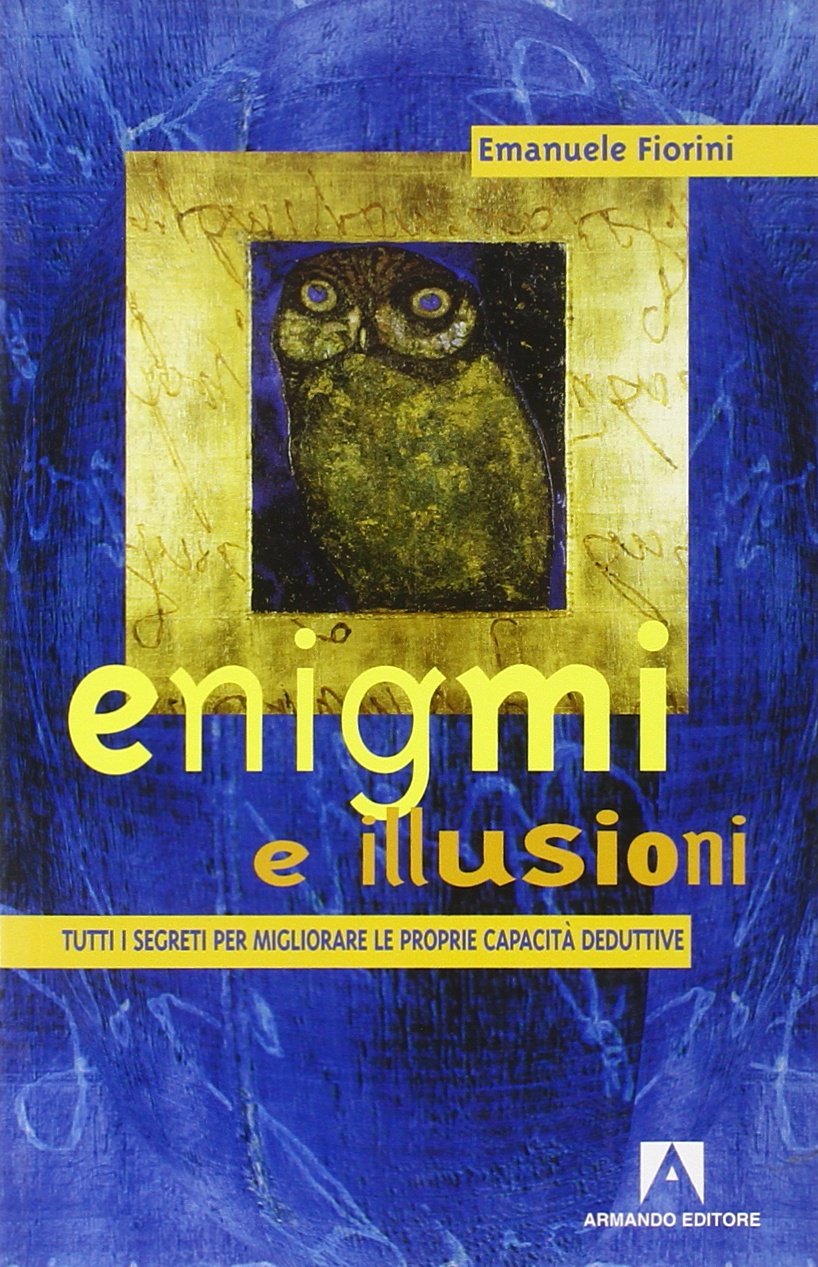 Enigmi e illusioni. Tutti i segreti per migliorare le proprie capacità deduttive book