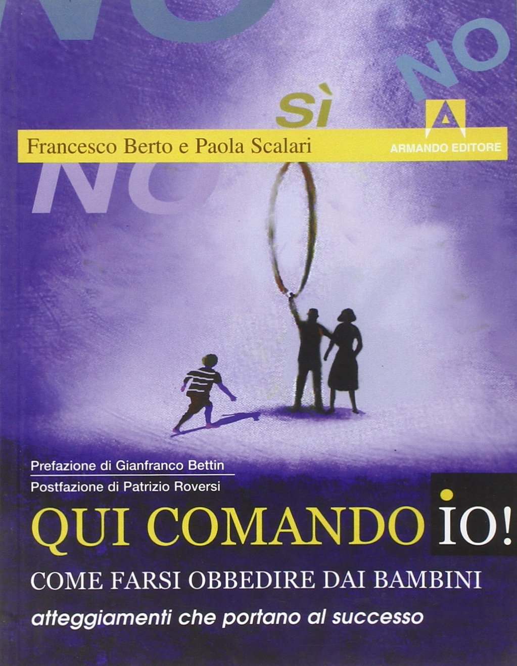 Qui comando io! Come farsi obbedire dai bambini. Atteggiamenti che portano al successo book
