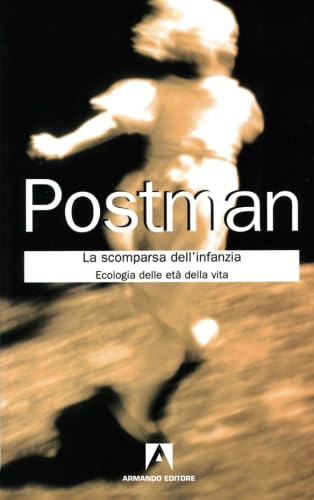 La scomparsa dell'infanzia. Ecologia delle età della vita (Classici) Psychology