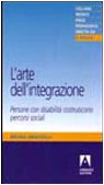 L'arte dell'integrazione. Persone con disabilità costruiscono percorsi sociali book