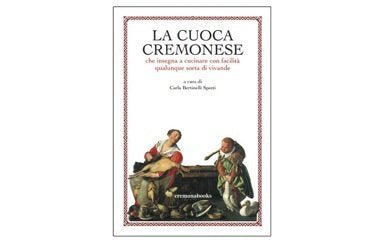 La cuoca cremonese che insegna a cucinare con facilità qualunque sorta di vivande (1794) book