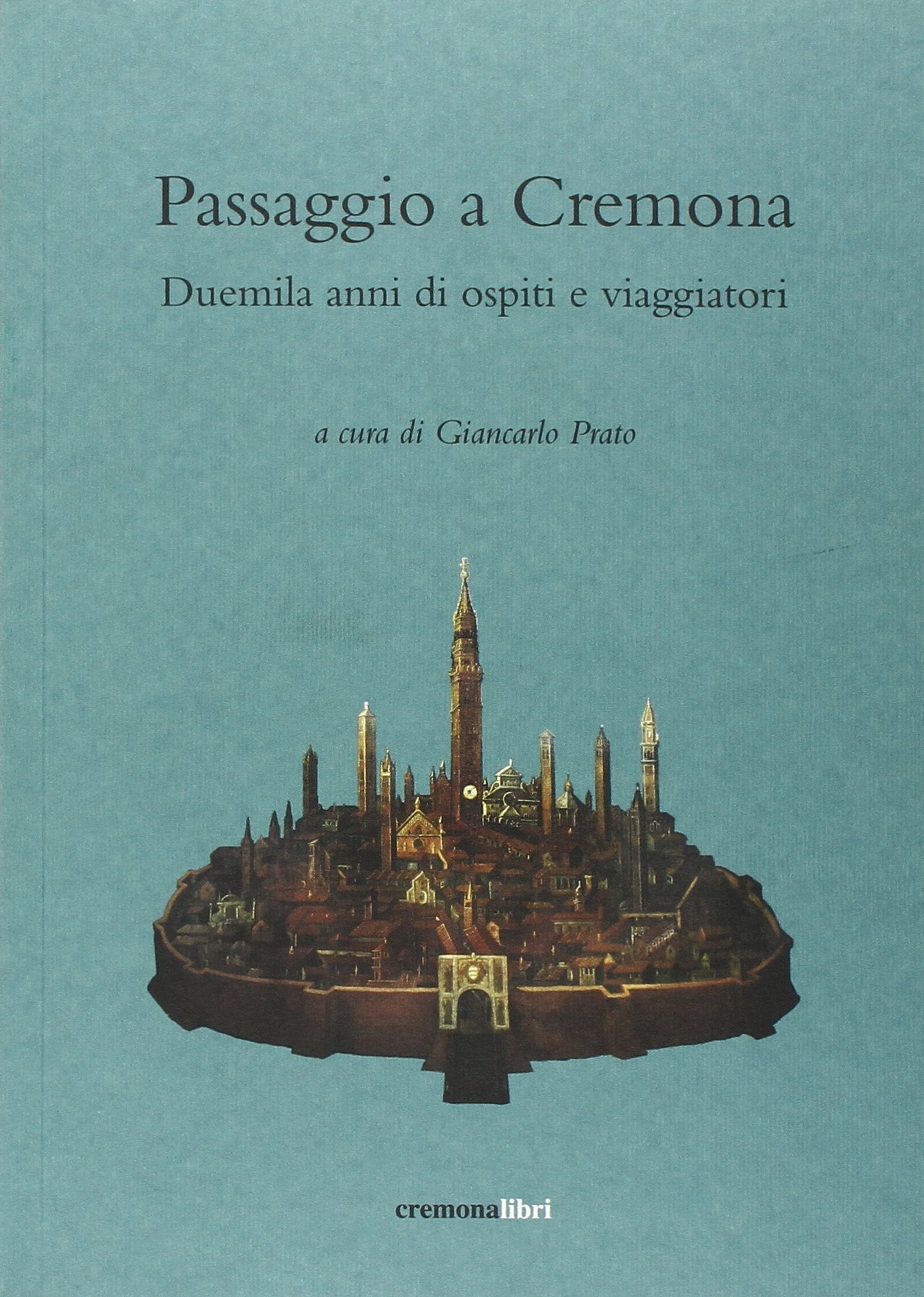 Passaggio a Cremona. Duemila anni di ospiti e viaggiatori book