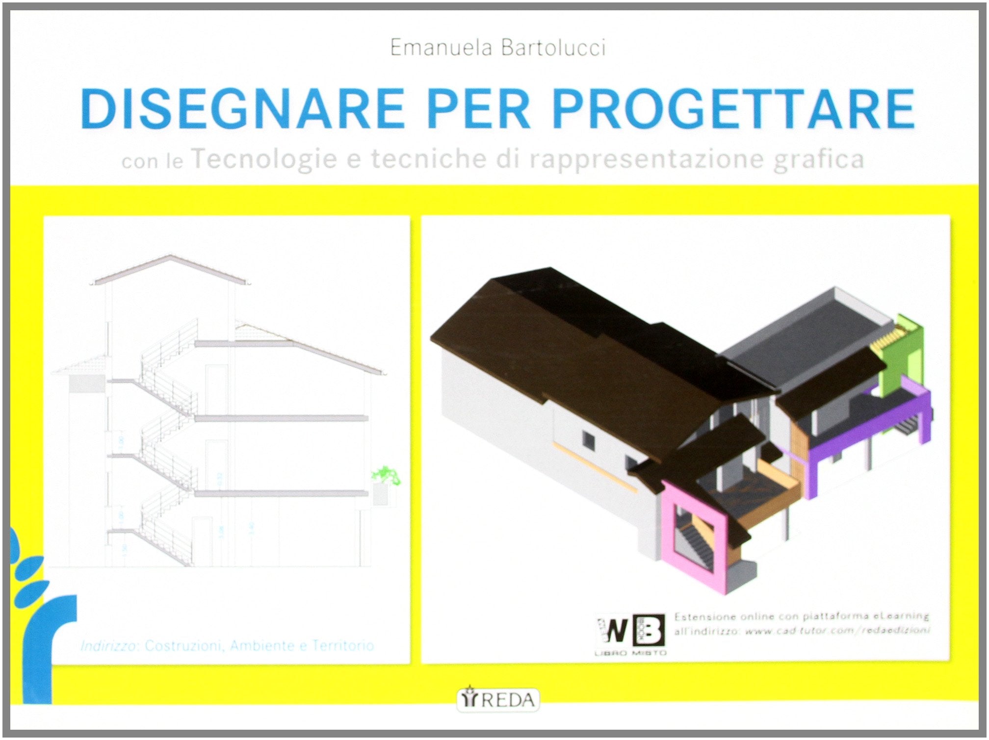 Disegnare per progettare. Tecnologie e tecniche di rappresentazione grafica. Per gli Ist. tecnici per geometri. Con espansione online Non-fiction