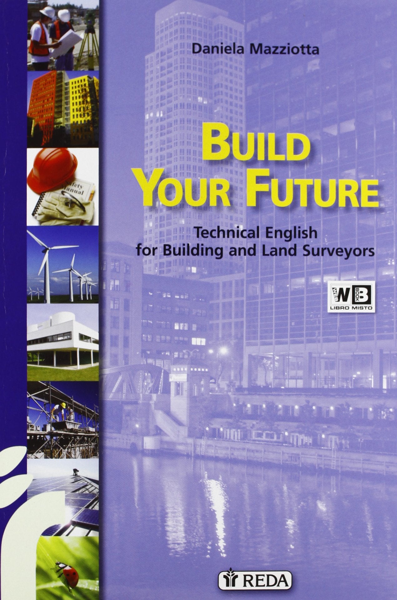 Build your future. Technical english for building and land surveyors. Per gli Ist. tecnici per geometri. Con espansione online Study Guides