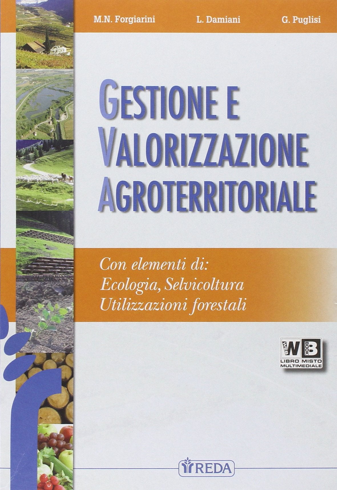 Gestione e valorizzazione agroterritoriale. Con elementi di selvicoltura e utilizzazioni forestali. Per le Scuole superiori. Con e-book. Con espansione online book