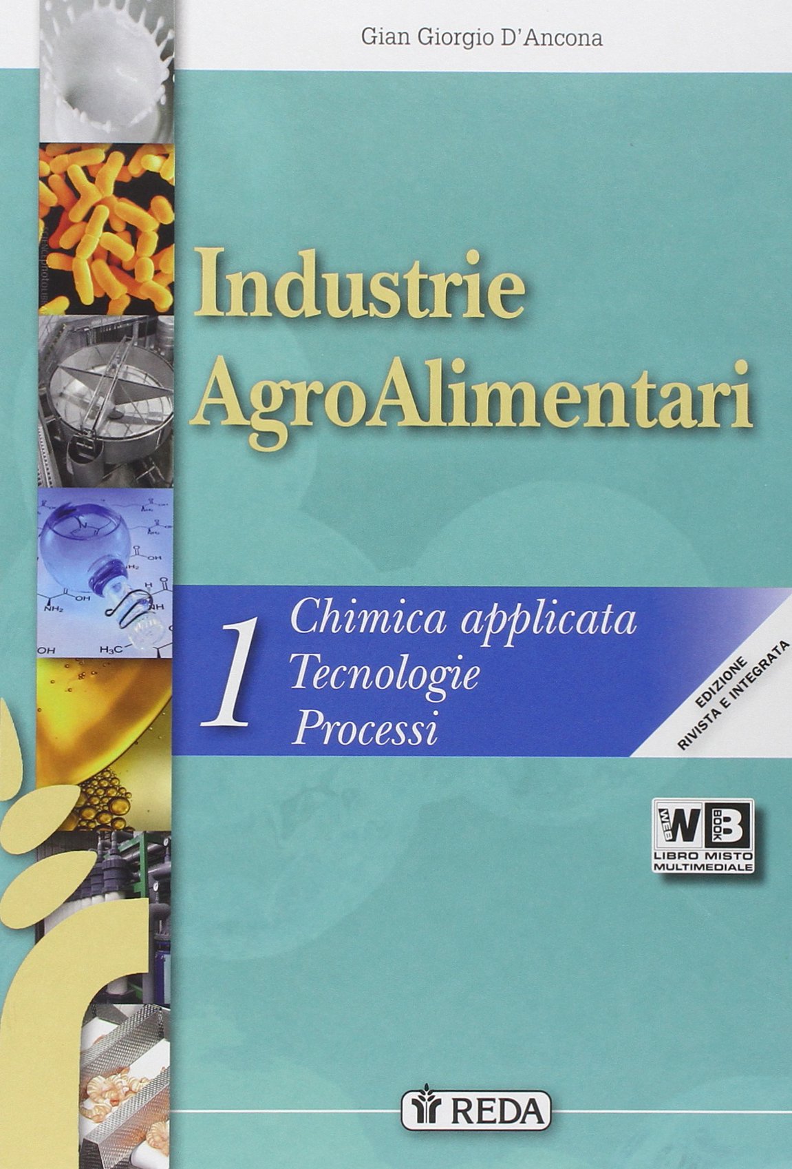 Industrie agroalimentari. Per gli Ist. tecnici agrari. Con e-book. Con espansione online (Vol. 1) Professional & Reference Books