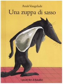 Una zuppa di sasso. Ediz. illustrata: UNE SOUPE AU CAILLOU (I piccoli libri di Babalibri) Non-fiction