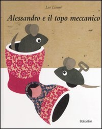 Alessandro e il topo meccanico: ALEXANDRE ET LA SOURIS MECANIQUE Contemporary literature