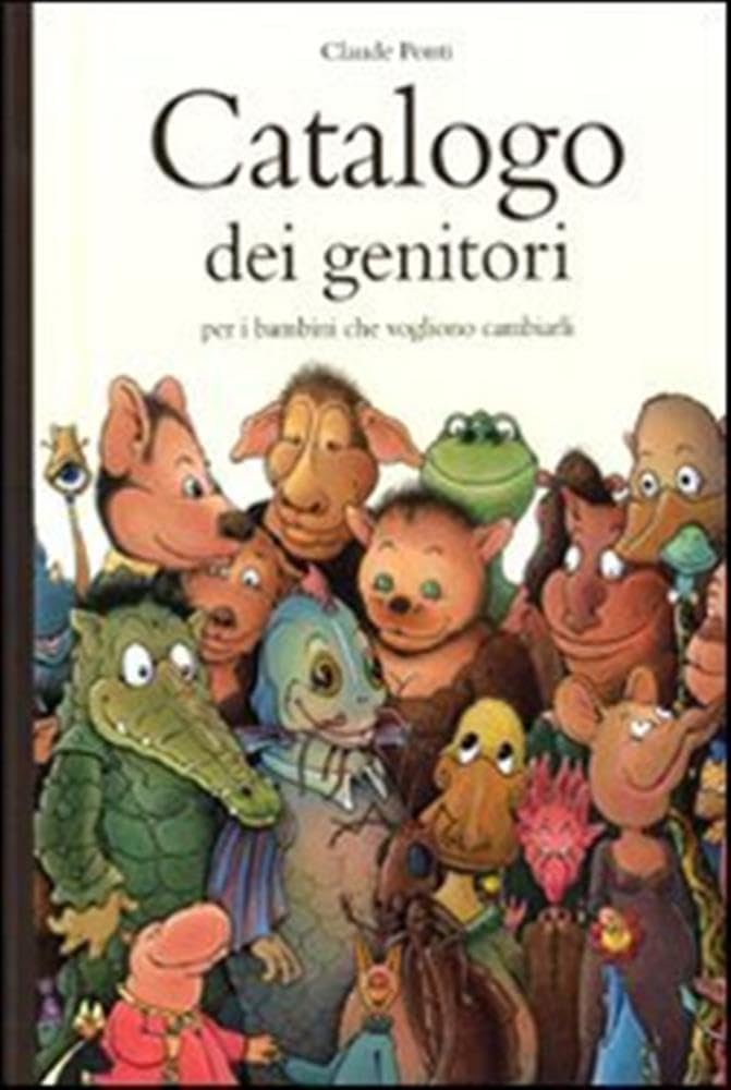 Catalogo dei genitori per i bambini che vogliono cambiarli: CATALOGUE DE PARENTS POUR LES ENFANTS QUI VEULENT EN CHANGER Novels & Short Stories