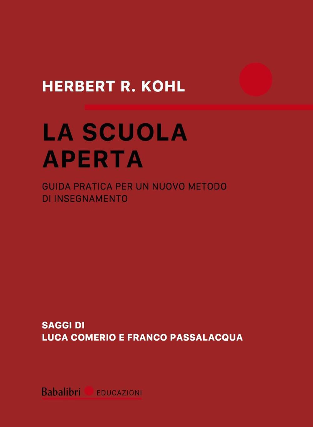 La scuola aperta. Guida pratica per un nuovo metodo di insegnamento (Educazioni) Education & Training