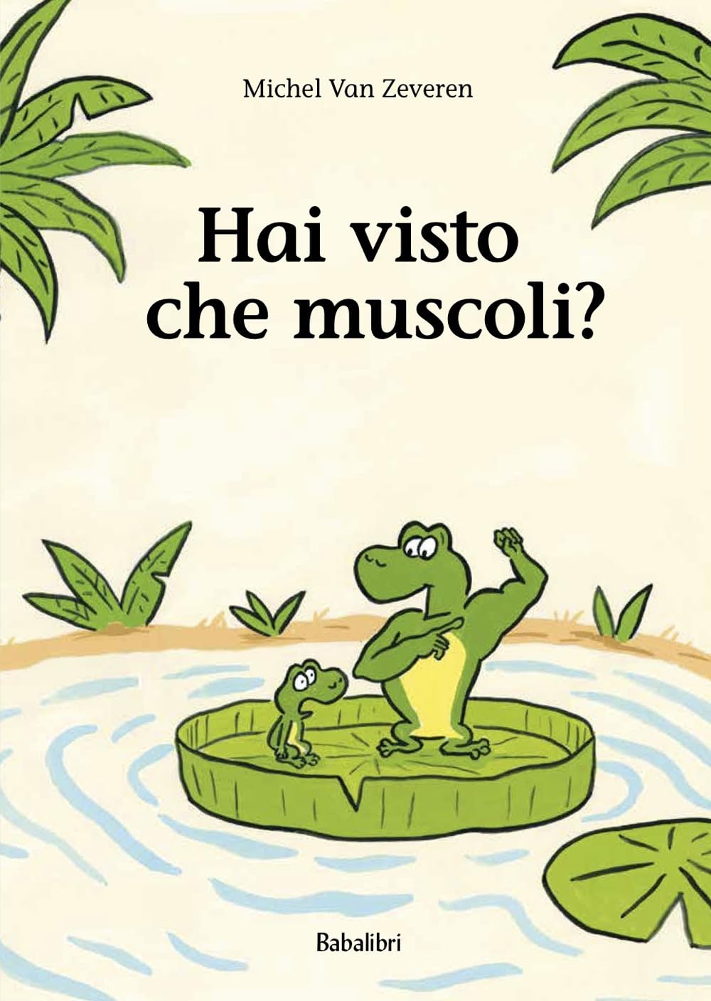 Hai visto che muscoli? Ediz. illustrata (Varia) Children's books