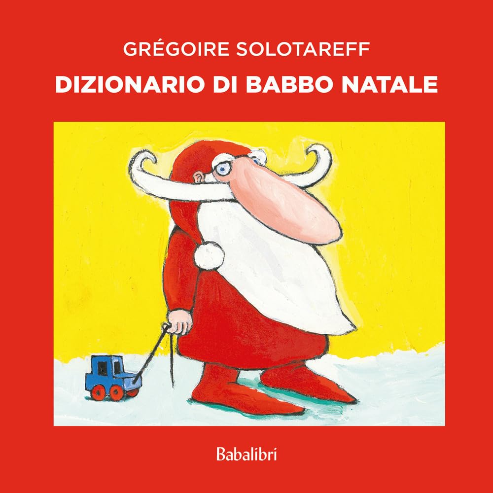 Dizionario di Babbo Natale. Ediz. a colori (Varia) Novels & Short Stories