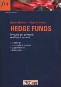 Hedge funds. Investire per generare rendimenti assoluti (Finanza e mercati) Business & Technology