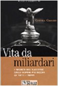 Vita da miliardari. I segreti del successo degli uomini più ricchi di tutti i tempi (Mondo economico) Books