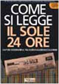 Come si legge Il Sole 24 Ore. Capire l'economia fra euro e globalizzazione Business, Finance & Career