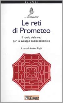 Le reti di Prometeo. Il ruolo delle reti per lo sviluppo socioeconomico book