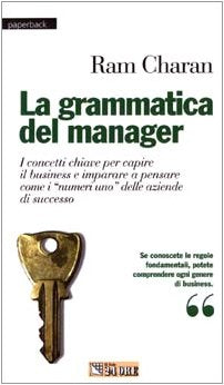 La grammatica del manager. I concetti chiave per capire il business e imparare a pensare come i «mumeri uno» delle aziende di successo book