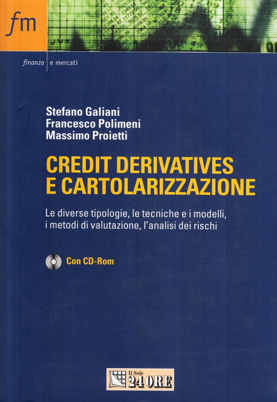 Credit derivatives e cartolarizzazione. Metodologie e analisi dei rischi (Finanza e mercati) Business & Technology