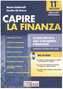 Capire la finanza. Guida pratica agli strumenti finanziari. Con CD-ROM (Le guide de Il Sole 24 Ore) Business & Technology