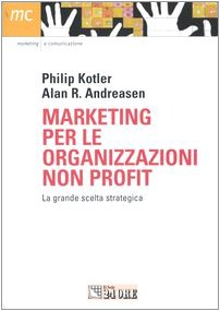 Marketing per le organizzazioni non profit. La grande scelta strategica Social Sciences