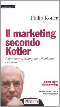 Il marketing secondo Kotler. Come creare, sviluppare e dominare i mercati (Paperback) Business, Finance & Career