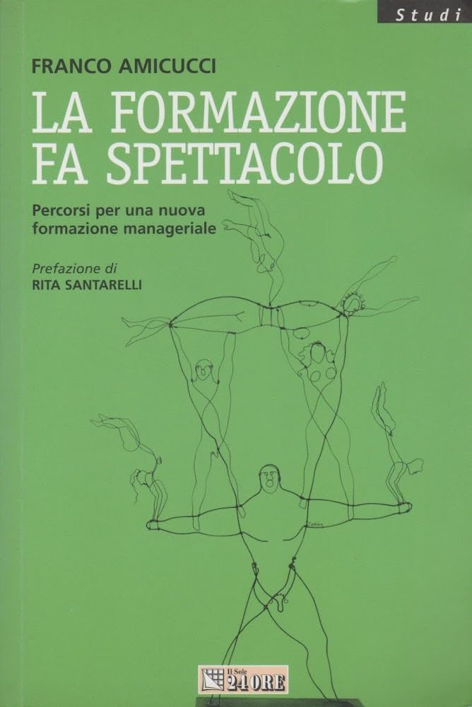 La formazione fa spettacolo. Percorsi per una nuova formazione manageriale book