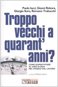 Troppo vecchi a quarant'anni? Come sopravvivere al giro di boa nel mondo del lavoro book