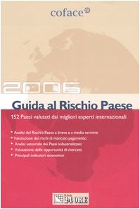 Guida al rischio paese 2006. 151 Paesi valutati dai migliori esperti internazionali (Mondo & mercati) Business, Finance & Career Books