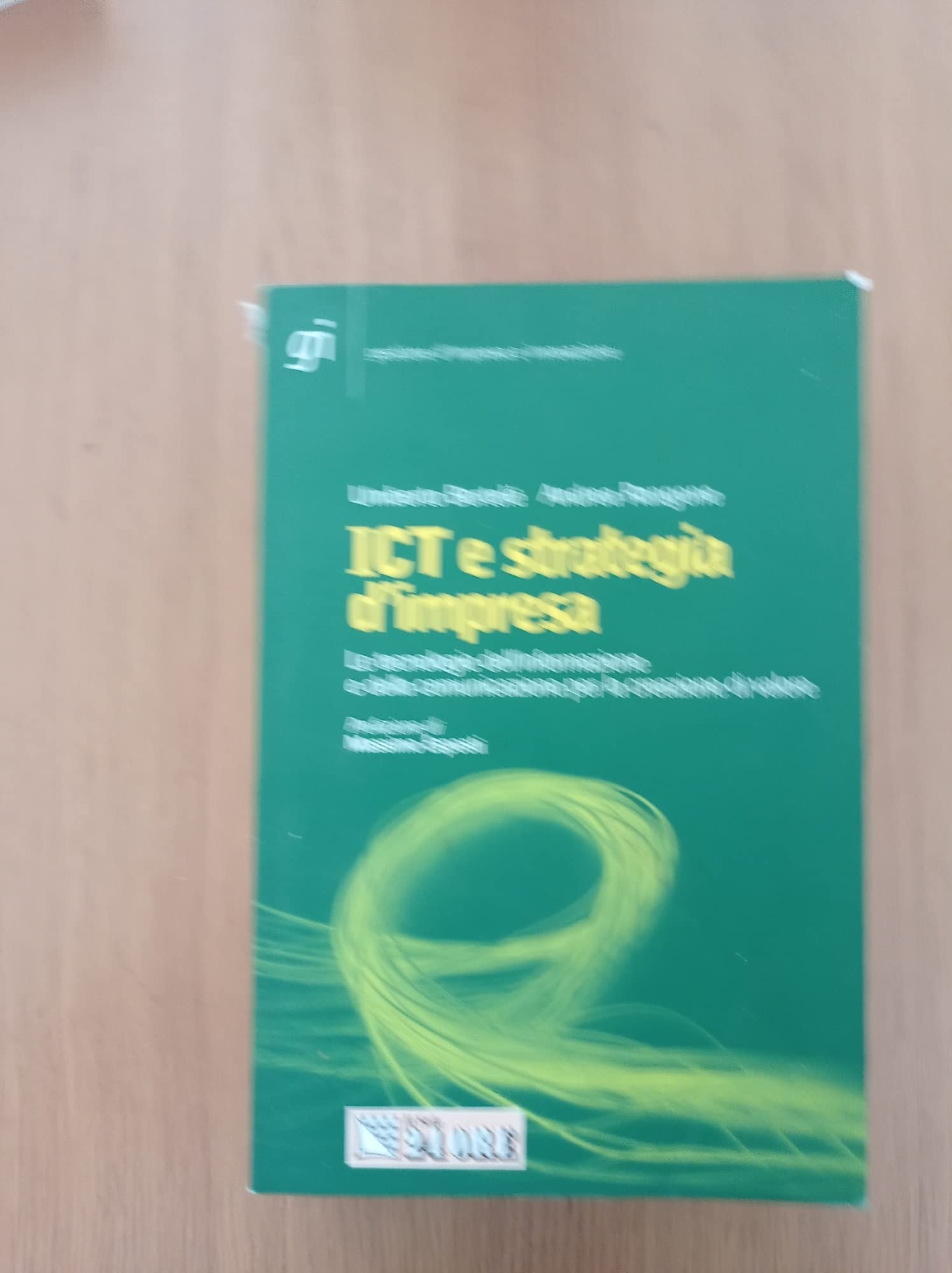 ICT e strategia d'impresa. Le tecnologie dell'informazione e della comunicazione per la creazione di valore (Gestione d'impresa e innovazione) Business, Finance & Career