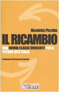 Il ricambio. Una nuova classe dirigente per il futuro dell'Italia book