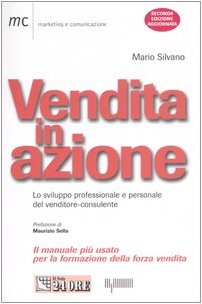 Vendita in azione. Lo sviluppo professionale e personale del venditore-consulente Business, Finance & Career