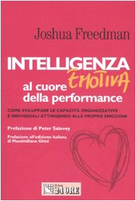 Intelligenza emotiva al cuore della performance. Come sviluppare le capacità organizzative e individuali attingendo alle proprie emozioni book