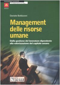 Management delle risorse umane. Dalla gestione del lavoratore dipendente alla valorizzazione del capitale umano book