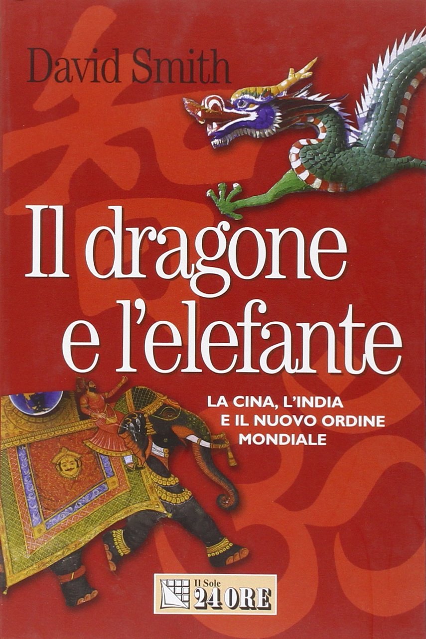 Il dragone e l'elefante. La Cina, l'India e il nuovo ordine mondiale (Mondo economico) Business, Finance & Career