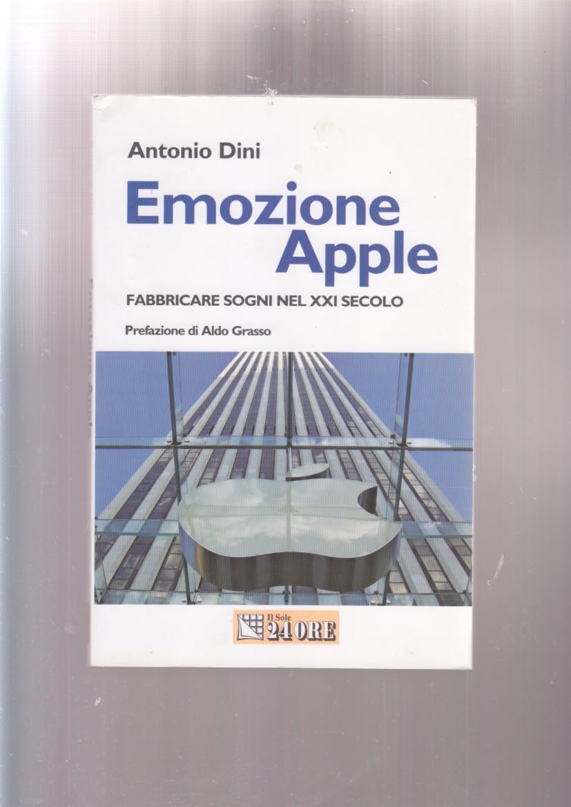 Emozione Apple. Fabbricare sogni nel XXI secolo (Mondo economico) Media & Communication