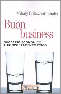 Buon business. Successo economico e comportamento etico book