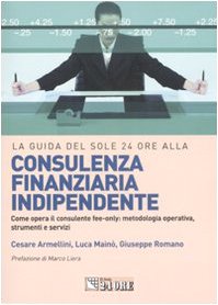 La guida del Sole 24 Ore alla consulenza finanziaria indipendente book