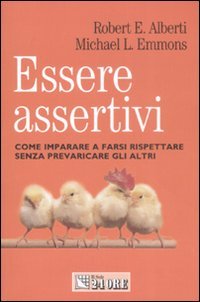 Essere assertivi. Come imparare a farsi rispettare senza prevaricare gli altri Lifestyle