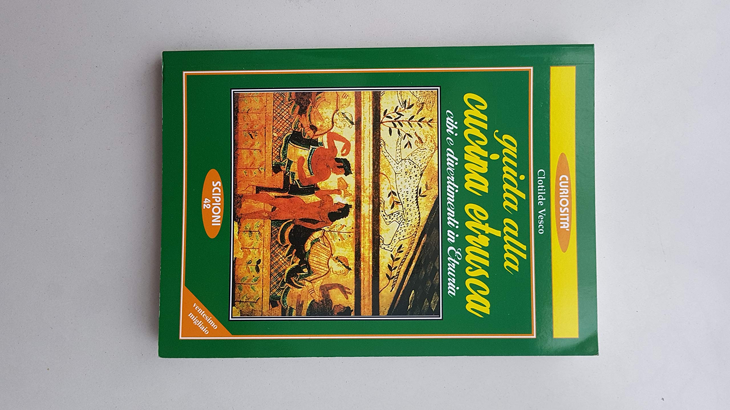 Guida alla cucina etrusca. Cibi e divertimenti in Etruria Books