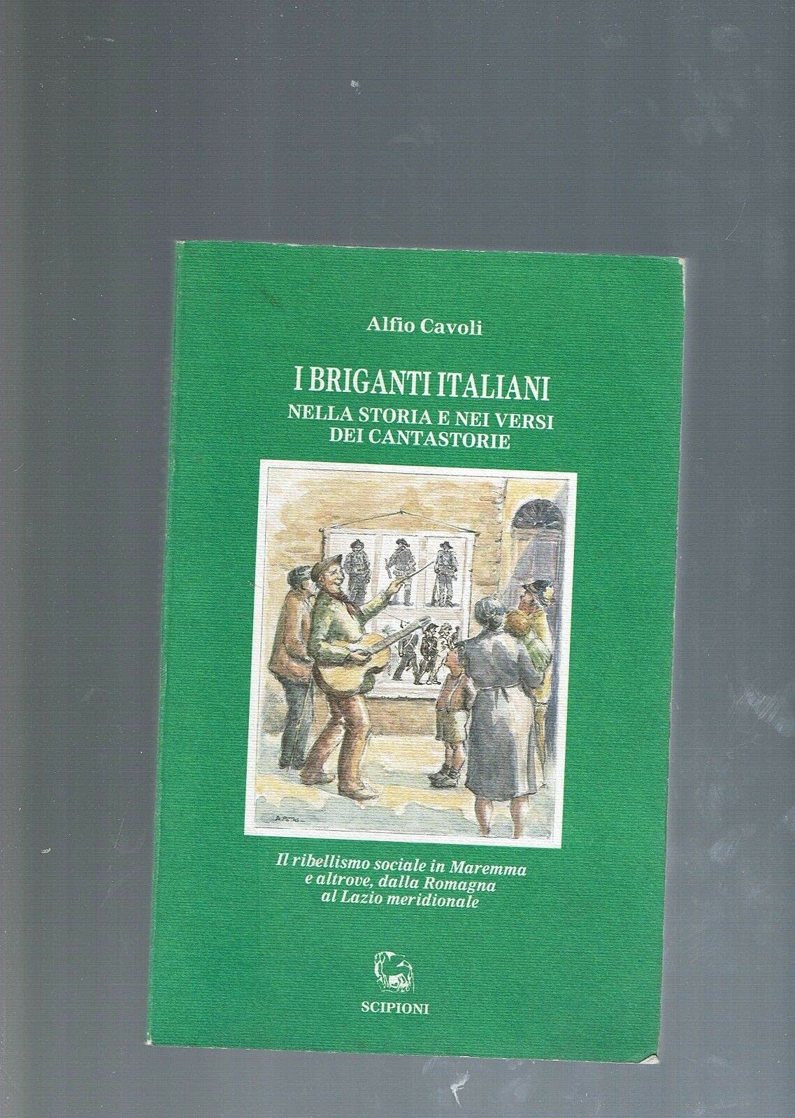 I briganti italiani nella storia e nei versi dei cantastorie. Il ribellismo sociale in Maremma e altrove, dalla Romagna al Lazio meridionale book