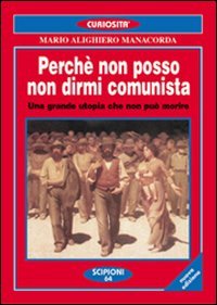 Perché non posso non dirmi comunista. Una grande utopia che non può morire Social Sciences