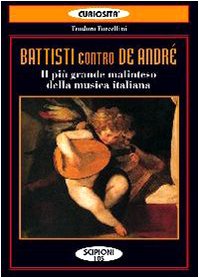 Battisti contro De André. Il più grande malinteso della musica italiana book