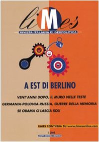 Limes. Rivista italiana di geopolitica. A Est di Berlino (2009) (Vol. 5) book