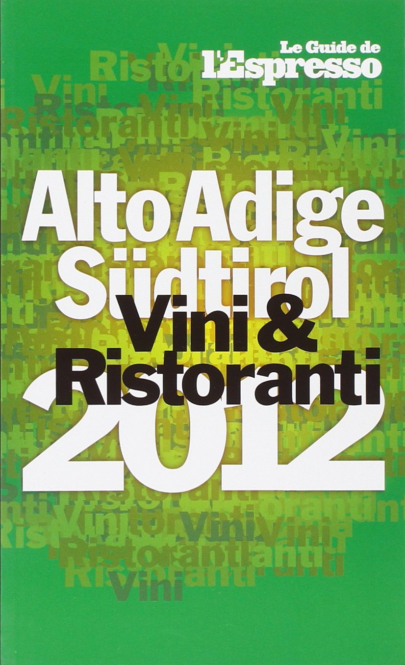 Vini & ristoranti dell'Alto Adige Südtirol 2012 (Le guide de L'Espresso) Leisure, Home & Garden