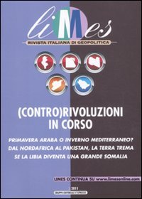 Limes. Rivista italiana di geopolitica. (Contro)rivoluzioni in corso (2011) (Vol. 3) Reference Books