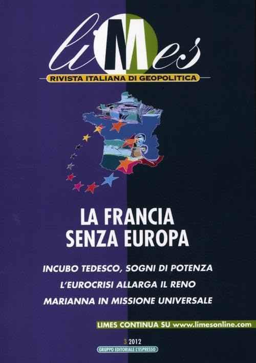 Limes. Rivista italiana di geopolitica. La Francia senza Europa (2012) (Vol. 3) book